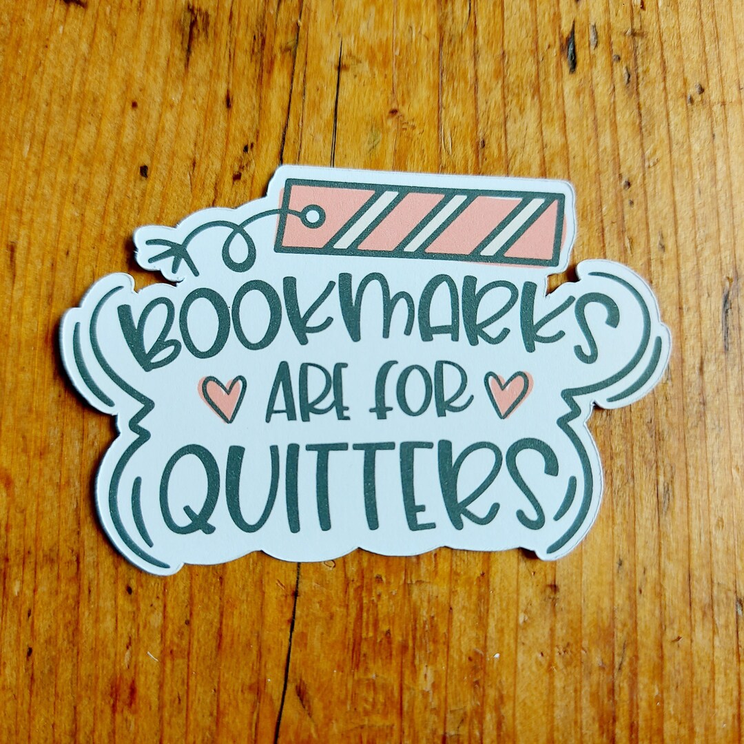 BOOKMARKS Are for QUITTERS Book Lover Sticker Reading Etsy