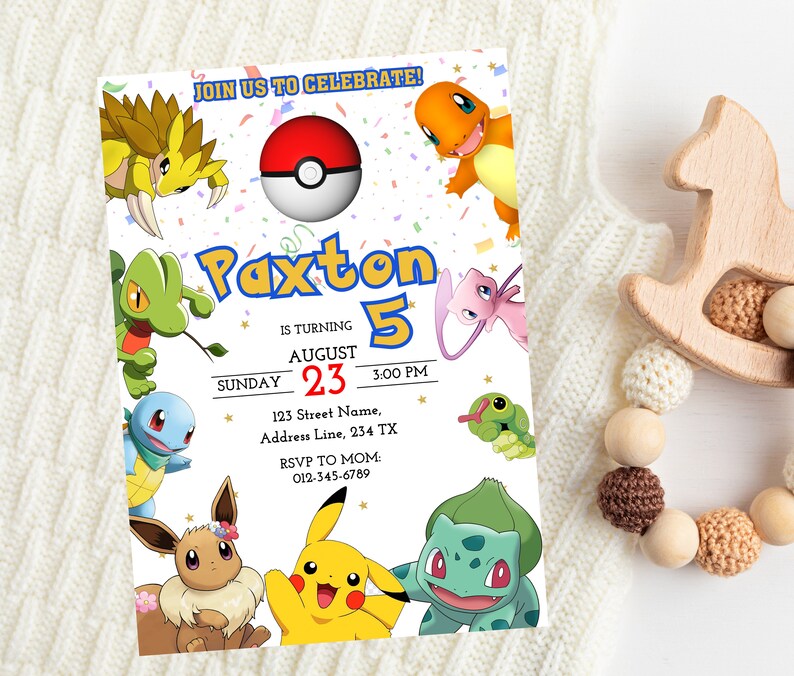 May include: A colorful invitation for a 5th birthday party featuring various Pokemon characters. The invitation says "Join us to celebrate! Paxton is turning 5. August 23, 3:00 PM. 123 Street Name, Address Line, 234 TX. RSVP to Mom: 012-345-6789"