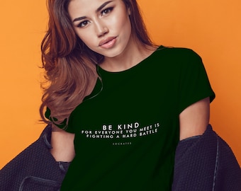 Minimalist Quote T-shirt - &quot;Be kind, for everyone you meet is fighting a hard battle&quot;...Socrates