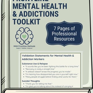 May include: A light gray book titled Frontline Mental Health & Addictions Toolkit with a brain icon and a dark blue badge stating 7 Pages of Professional Resources. It includes a section on Validation Statements for Mental Health & Addiction Workers.