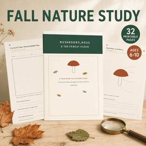 May include: A set of printable educational pages titled Fall Nature Study, featuring a Forest-floor Microhabitat Map, a Mushroom Anatomy diagram, and a central guide titled Mushrooms, Moss & The Forest Floor for ages 6-10, with 32 pages total.