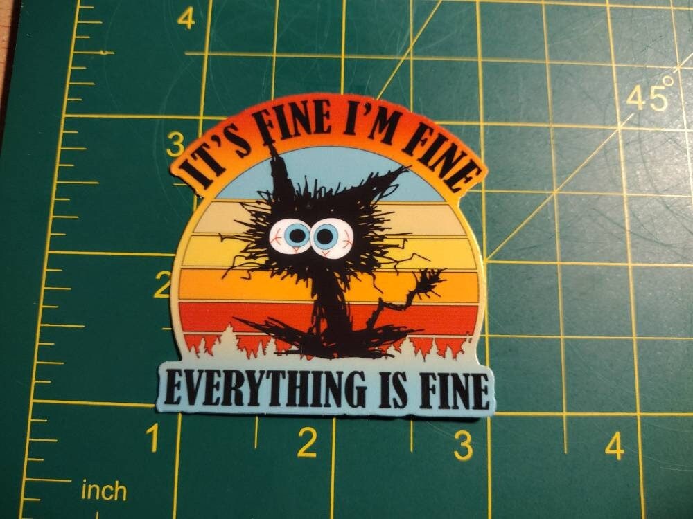 It's fine, I'm fine, everything is fine vinyl sticker