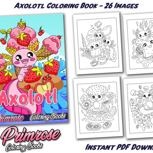 Primrose Coloring Books - 26 Page Axolotl Coloring Book - Super Cute and Adorable Axolotls DIGITAL PDF DOWNLOAD Coloring Pages
