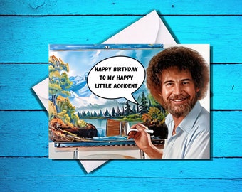 Happy Birthday - Bob Ross - Happy Little Accident - Funny Birthday Card