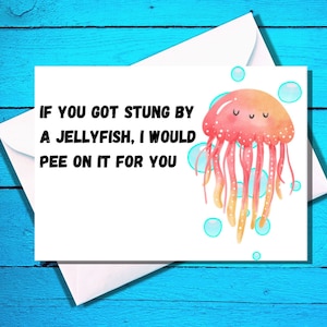 If You Were Stung By A Jellyfish... - Funny Card - Any Occasion