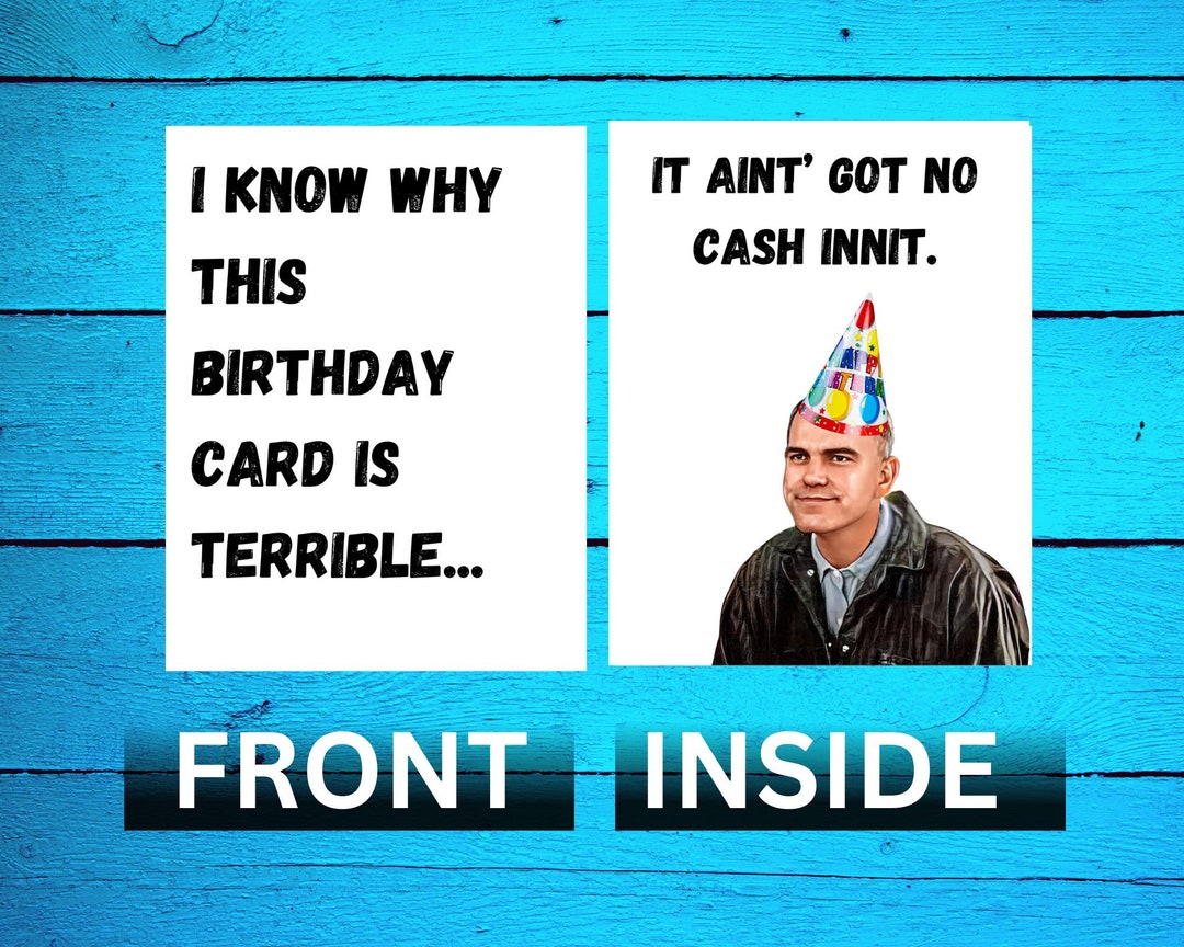 Happy Birthday Aint’ Got No Cash Innit Slingblade Funny Birthday Card