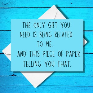 Happy Birthday - The Only Gift You Need - Funny Birthday Card - Humor - Gift For Birthday