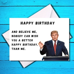 Happy Birthday - Trump - Funny Birthday Card