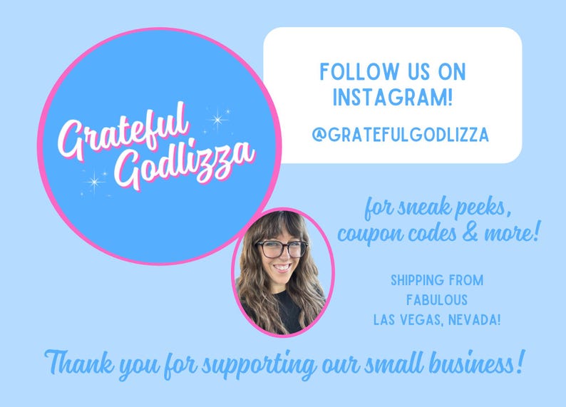 May include: A light blue promotional graphic featuring the text Grateful Godlizza in a pink circle, a photograph of a person with brown hair and glasses, and the text Follow us on Instagram @gratefulgodlizza for sneak peeks, coupon codes & more!