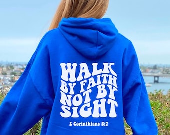 Walk By Faith Not By Sight Christian Hoodie Bible Verse, Aesthetic Christian Sweatshirts, Jesus Hoodie, Church hoodie, Religious Hoodie