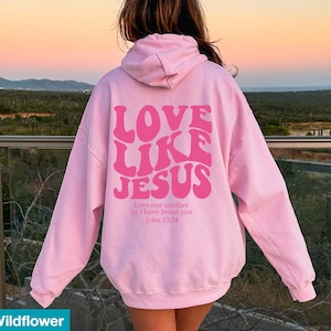 Love Like Jesus Hoodie, Bible Verse Hoodie, Aesthetic Christian Sweatshirts, Church hoodie, Religious Hoodie, Faith Based Hoodie