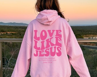 Love Like Jesus Hoodie, Bible Verse Hoodie, Aesthetic Christian Sweatshirts, Church hoodie, Religious Hoodie, Faith Based Hoodie