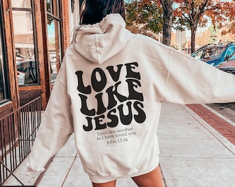Love Like Jesus Hoodie, Bible Verse Hoodie, Aesthetic Christian Sweatshirts, Church hoodie, Religious Hoodie, Faith Based Hoodie