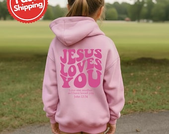Jesus Loves You Christian Hoodie, youth hoodie, Bible Verse Hoodie, youth Christian Sweatshirts, Jesus Hoodie, Church hoodie ,Christian gift