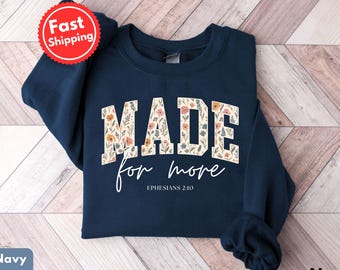 Made For More Sweatshirt: Cute Christian Sweatshirt, Made For More Crewneck, Floral Christian Sweatshirt, Faith Based Sweatshirt