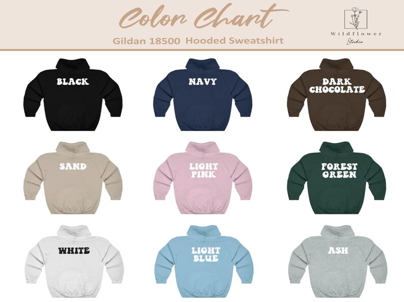 May include: Color chart showing different color options for a Gildan 18500 hooded sweatshirt. The colors include black, navy, dark chocolate, sand, light pink, forest green, white, light blue, and ash.