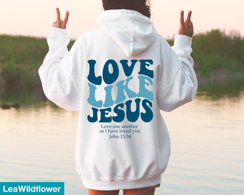 Love Like Jesus Hoodie, Bible Verse Hoodie