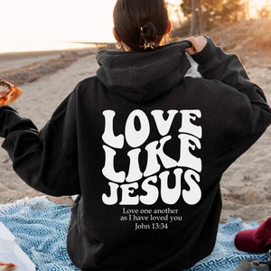 Love Like Jesus Hoodie, Bible Verse Hoodie, Aesthetic Christian Sweatshirts, Church hoodie, Religious Hoodie, Faith Based Hoodie Bild 6