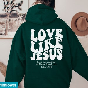 Love Like Jesus Hoodie, Bible Verse Hoodie, Aesthetic Christian Sweatshirts, Church hoodie, Religious Hoodie, Faith Based Hoodie Bild 5
