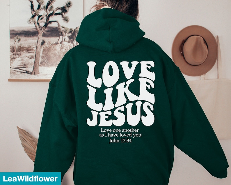 Love Like Jesus Hoodie, Bible Verse Hoodie, Aesthetic Christian Sweatshirts, Church hoodie, Religious Hoodie, Faith Based Hoodie Bild 5