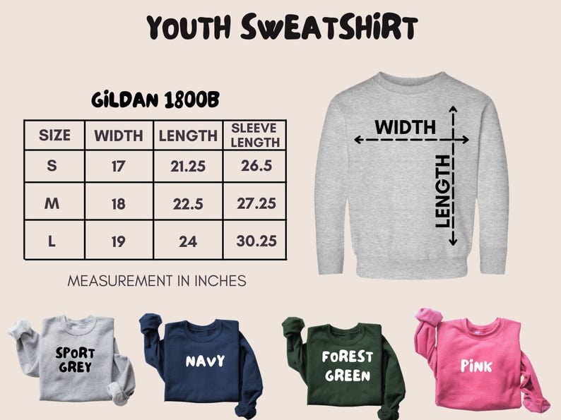 May include: Youth sweatshirt in various colors, including sport grey, navy, forest green, and pink. The image includes a size chart with measurements in inches for width, length, and sleeve length. The sweatshirt is Gildan 1800B.