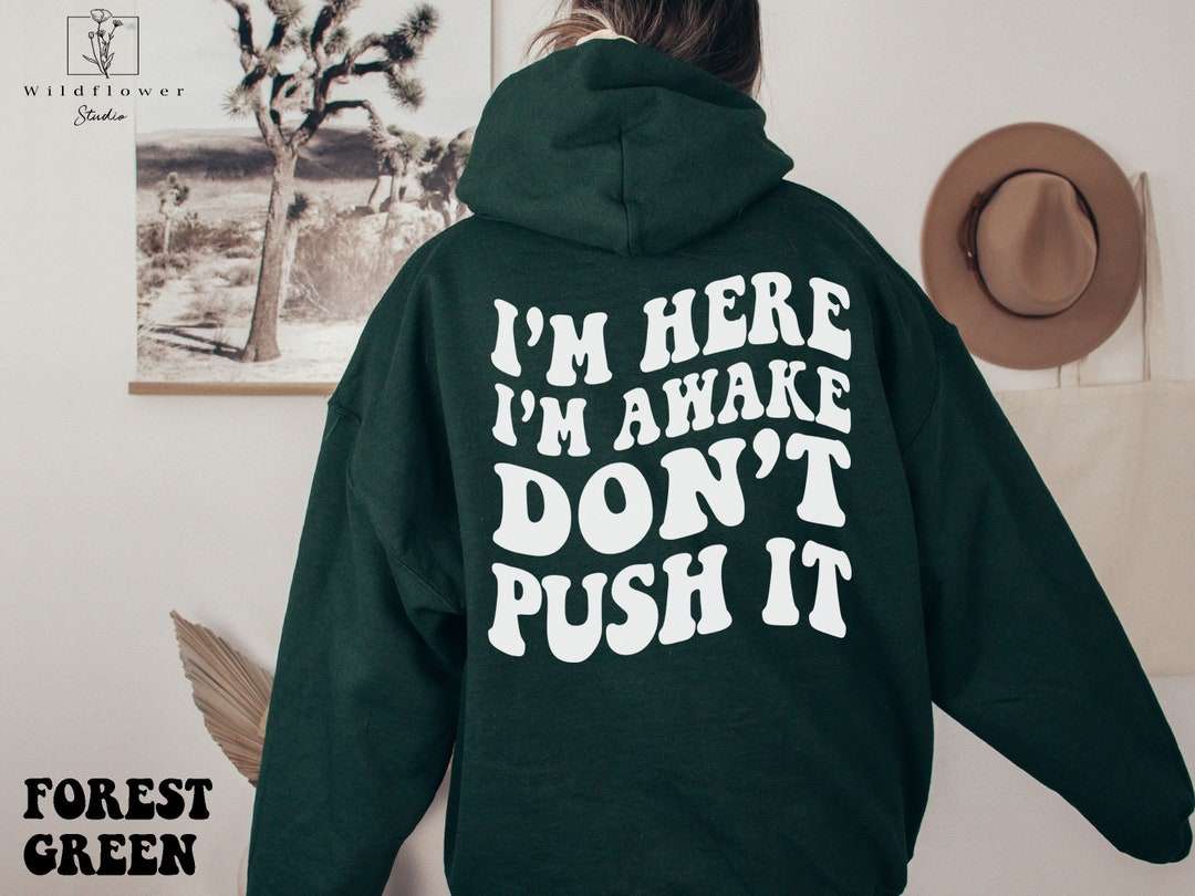 I'm Here I'm Awake Don't Push It Hoodie Hoodie - Etsy