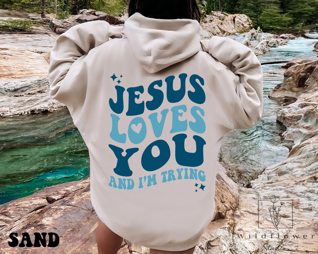 Jesus loves you hoodie jesus sweatshirt jesus hoodie etsy