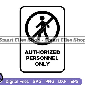 Può includere: Un cartello rettangolare in bianco e nero con un'immagine di una persona sbarrata all'interno di un cerchio. Il testo "AUTHORIZED PERSONNEL ONLY" è sotto l'immagine. Il cartello include anche il testo "Smart Files Shop - Smart Files Shop" e "Digital Files - SVG - PNG - DXF - EPS".