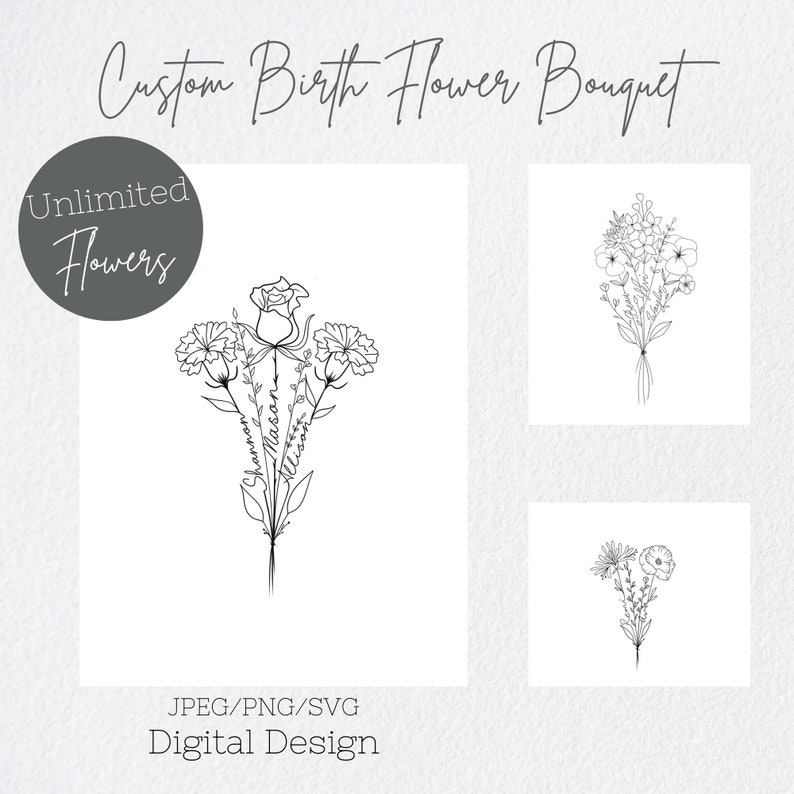 May include: A digital design of a custom birth flower bouquet with unlimited flowers. The bouquet features a rose, carnations, and other flowers with the names "Shannon", "Nason", and "Allison" written on the stems. The design is available in JPEG, PNG, and SVG formats.
