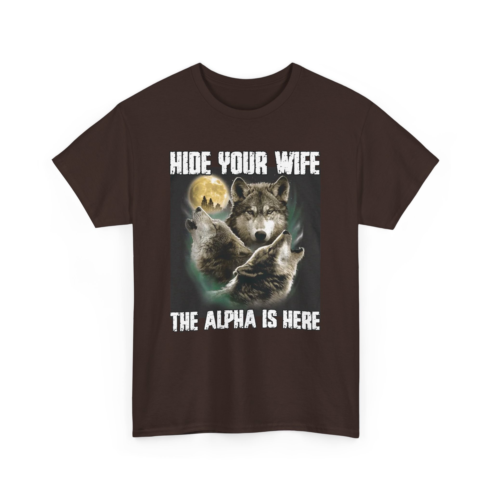 Hide Your Wife the Alpha is Here Funny Three Wolf Moon Meme Tshirt