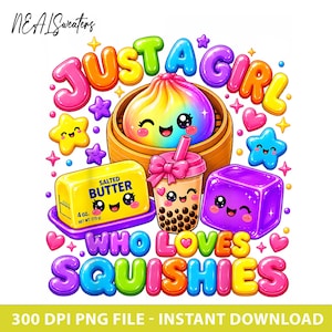 Puede incluir: Un diseño gráfico colorido con el texto JUST A GIRL WHO LOVES SQUISHIES y NEALSweaters. Incluye una bola de masa arcoíris en una vaporera de bambú, una barra de mantequilla salada con la etiqueta 4 oz. 113 g, un té boba y un cubo morado con caritas.