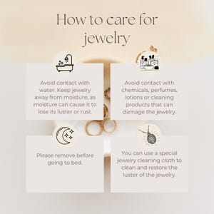 May include: A graphic with four tips on how to care for jewelry. The tips include avoiding contact with water, chemicals, perfumes, lotions, and cleaning products. It also suggests removing jewelry before going to bed and using a special jewelry cleaning cloth.