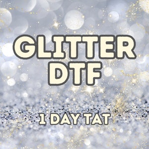 Glitter Film Transfers, Custom DTF Transfers, Glitter DTF Transfers, Full Color Heat Glitter DTF Transfer, Read for Press
