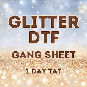 Glitter DTF Transfers, Custom Glitter DTF Transfers, Custom Glitter Gang Sheets, Glitter DTF Film, Full Color Custom Glitter Dtf