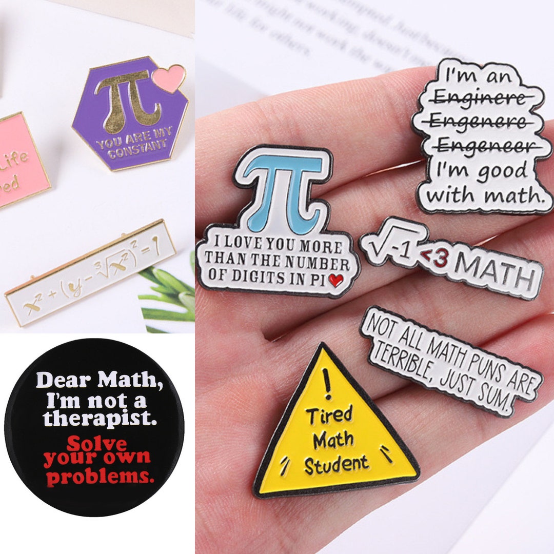 Math Enamel Lapel Pins 4 Nerd Meme & Joke Badge Tired Math Student, Pi