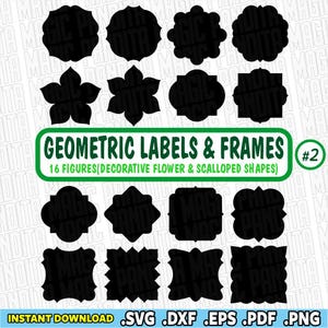 Puede incluir: Una colección de 16 etiquetas y marcos geométricos negros en silueta con diversas formas festoneadas y florales. La imagen incluye el texto GEOMETRIC LABELS & FRAMES #2 16 FIGURES(DECORATIVE FLOWER & SCALLOPED SHAPES) y INSTANT DOWNLOAD .SVG .DXF .EPS .PDF .PNG.