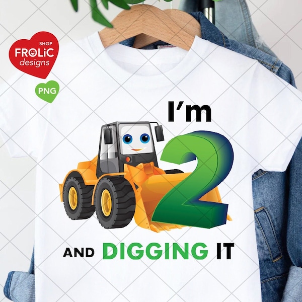 I'm 2 and digging it, Cute Bulldozer 2nd Birthday PNG, Construction theme birthday party Shirt, Two years old birthday boy
