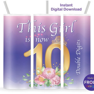 10. Geburtstag Tumbler Wrap Dieses Mädchen ist jetzt 10 zweistellige Geschenke für Mädchen, 20 Unzen Skinny Tumbler Nahtlose Sublimation, Instant Download