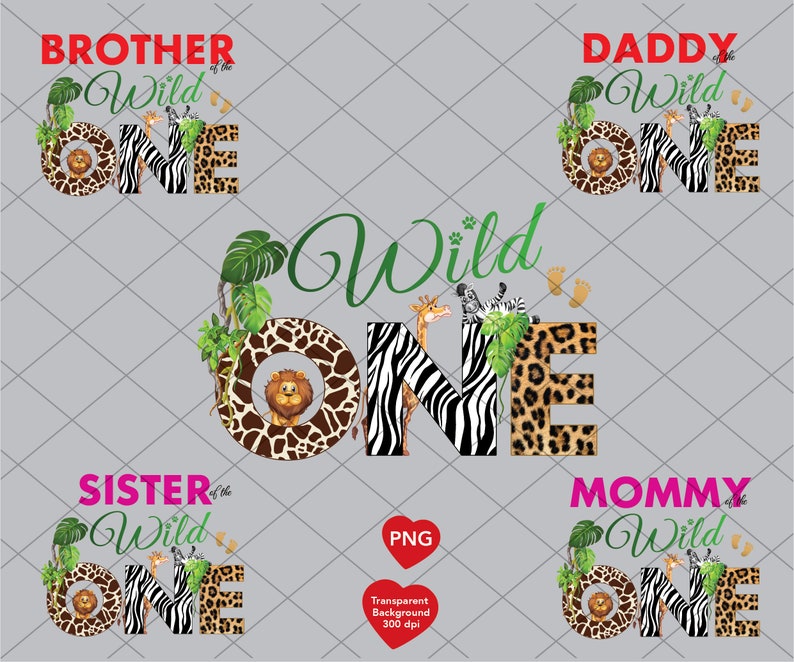 May include: A digital design featuring the words "BROTHER", "DADDY", "SISTER", and "MOMMY" above the words "Wild One". The word "ONE" is designed with animal prints and illustrations of a lion, giraffe, and zebra.