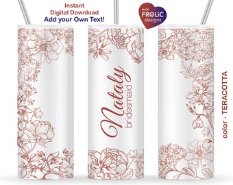 May include: A white tumbler with a floral design in terracotta. The tumbler has the text "Nataly bridesmaid" on it.