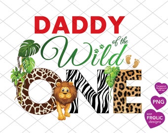 Daddy of the Wild One Shirt Design, Safari Birthday, PNG Instant Digital Download
