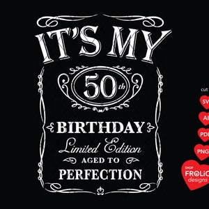 Its My 50th Birthday SVG Limited Edition SVG Aged to Perfection SVG Fifty Birthday, instant digitale download