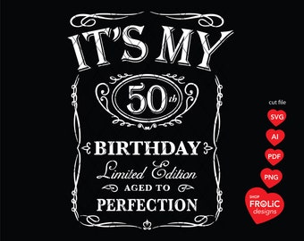 Its My 50th Birthday SVG Limited Edition SVG Aged to Perfection SVG Fifty Birthday, 50th Birthday cake design, Instant Digital Download