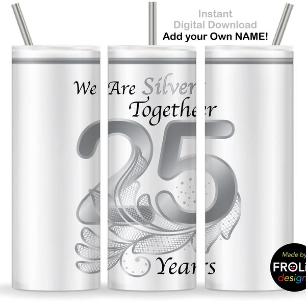 25th Anniversary Tumbler wrap, We Are Silver Together 25 Years, Celebrating Our 25th Anniversary, 20oz Skinny Tumbler Design, Download