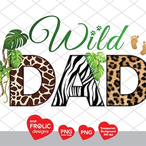 Wild DAD png, Wild Jungle Birthday daddy shirt, Wild Safari Family Shirts design, PNG Transparent Background, Instant DIgital Download