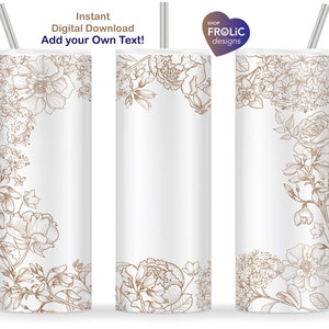 May include: Three white cylindrical tumblers with silver straws, featuring dark tan line art of various floral arrangements. The text reads Instant Digital Download Add your Own Text and SHOP FROLIC designs. The color is labeled as dark TAN.