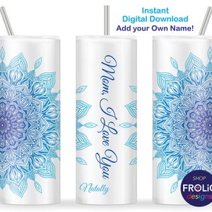 MOM Ich liebe dich Sublimation Blau Mandala Mütter Geburtstag Geschenkideen, fügen Sie Ihren eigenen Namenstext, Instant Download