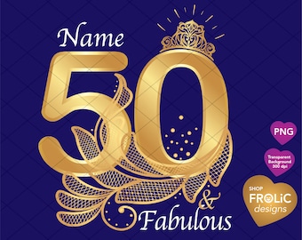 50th Birthday PNG, 50 &  Fabulous Gold Tiara for Sublimation, DIY Name Queen Clipart for T-Shirts, Mugs, Cake Topper, Party Decor, Digital