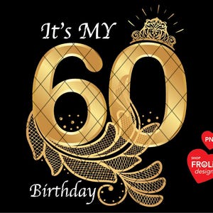 C'est mon 60e anniversaire PNG soixantième anniversaire doré chemise 60e anniversaire décoration de gâteau 60e anniversaire, 5 fichiers PNG téléchargement numérique instantané