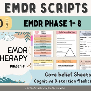 May include: A set of 50 printable pages of EMDR therapy scripts for phases 1-8. The pages include worksheets for targeting supreme belief schemes, preparation, body scan, and revaluation. The text "Core belief sheets" and "Cognitive distortion flashcards" is also included.